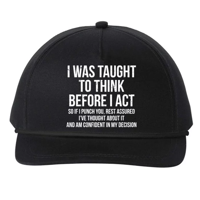 I Was Taught To Think Before I Act Gift Funny Sarcasm Snapback Five-Panel Rope Hat