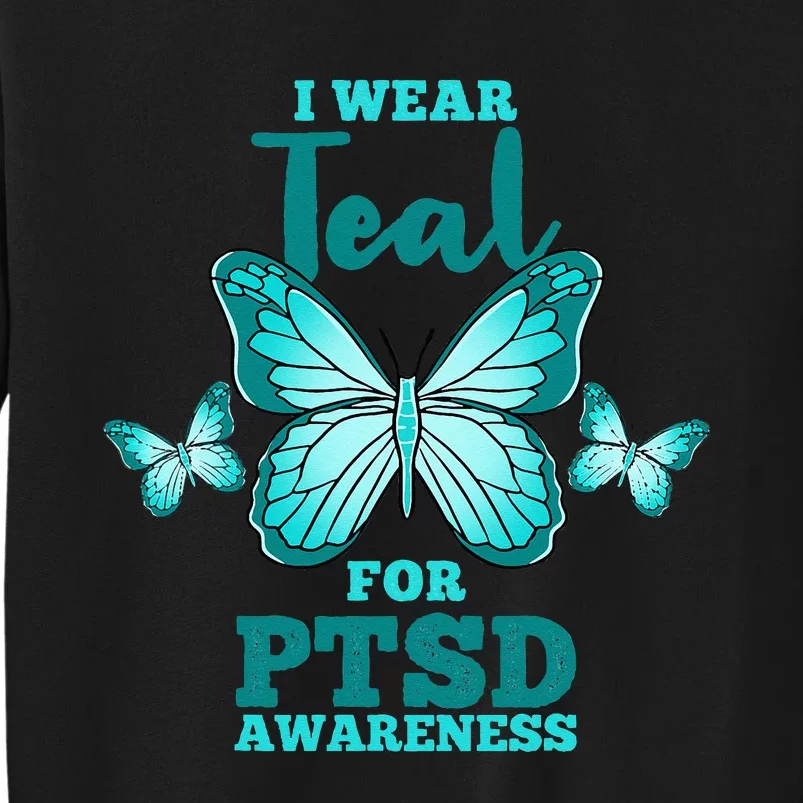 I Wear Teal For PTSD Awareness Tall Sweatshirt