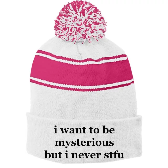 I Want To Be Mysterious But I Never Stfu Stripe Pom Pom Beanie