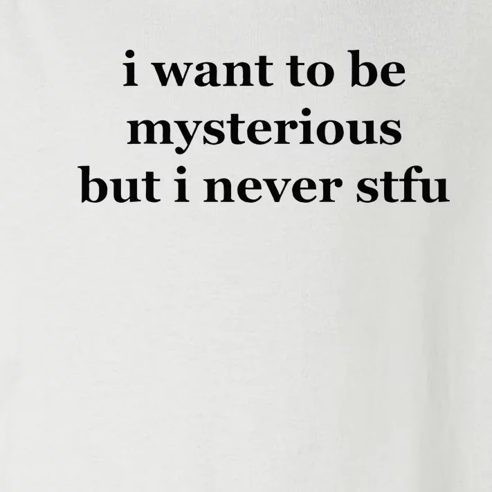 I Want To Be Mysterious But I Never Stfu Toddler Long Sleeve Shirt