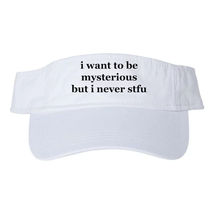 I Want To Be Mysterious But I Never Stfu Valucap Bio-Washed Visor