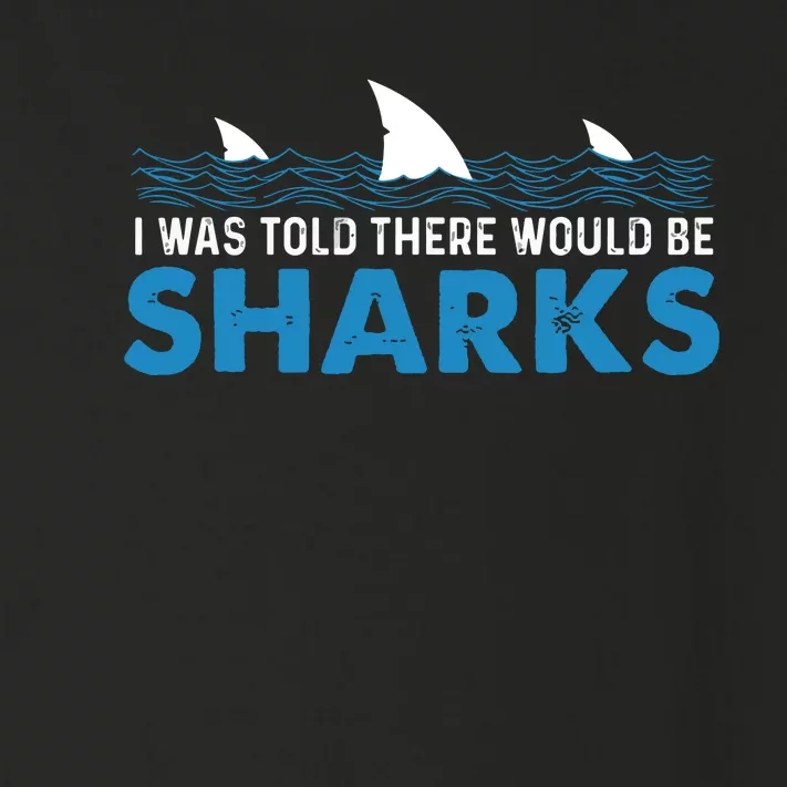 I Was Told There Would Be Sharks Shark Lover Ocean Toddler Long Sleeve Shirt