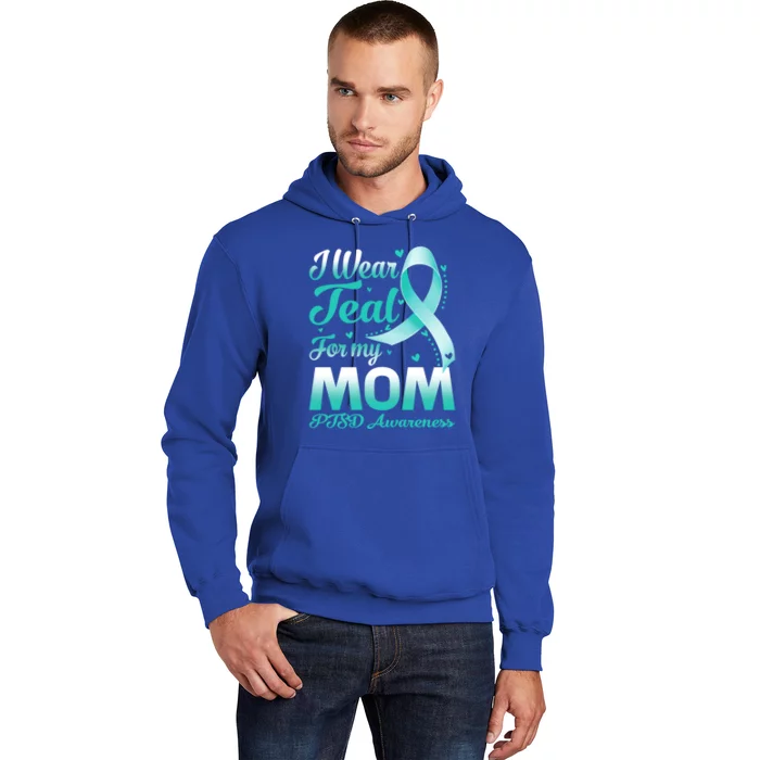 I Wear Teal For My Mom Ptsd Awareness Ribbon Cool Gift Hoodie