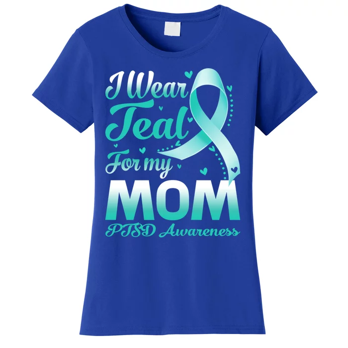 I Wear Teal For My Mom Ptsd Awareness Ribbon Cool Gift Women's T-Shirt