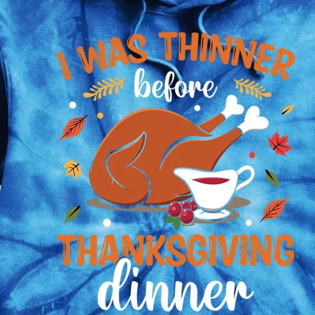 I Was Thinner Before Thanksgiving Dinner Thanksgiving Gift Tie Dye Hoodie