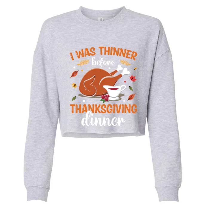 I Was Thinner Before Thanksgiving Dinner Thanksgiving Gift Cropped Pullover Crew