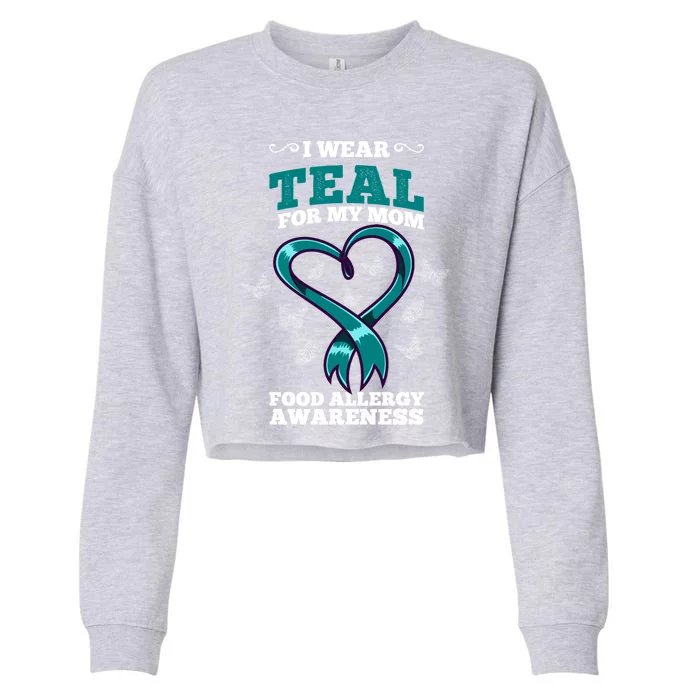 I Wear Teal For My Mom Food Allergy Awareness Cute Gift Cropped Pullover Crew