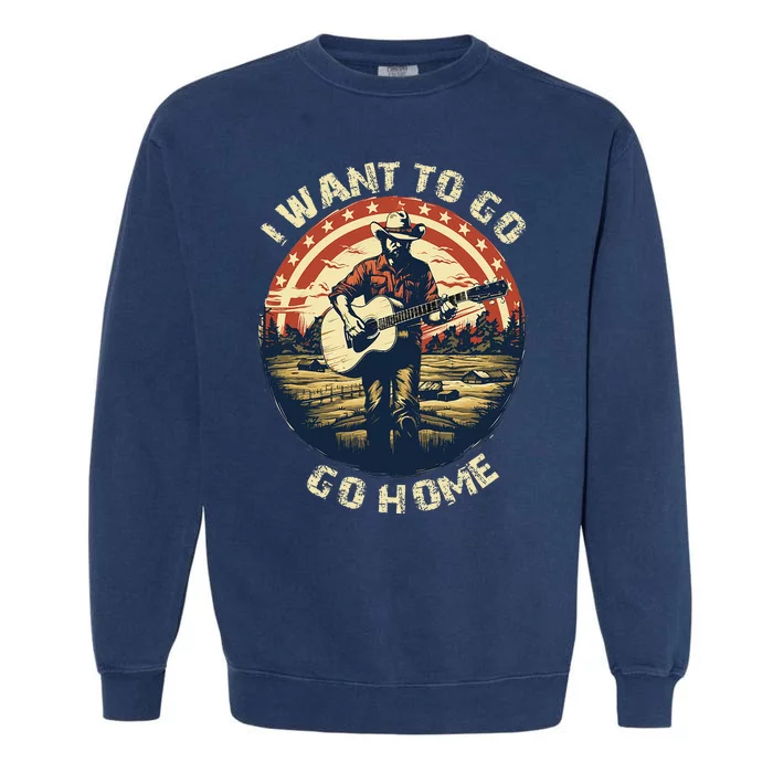 I Want To Go Home Garment-Dyed Sweatshirt