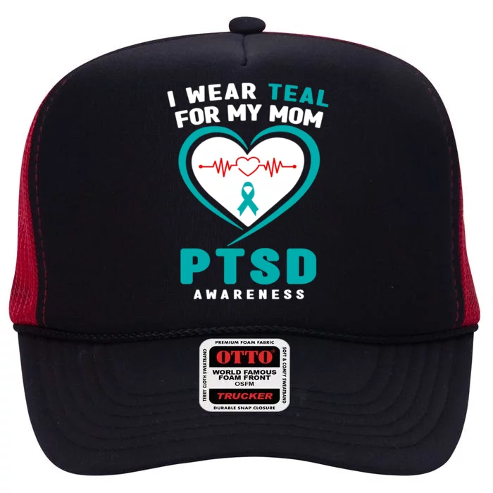 I Wear Teal For My Mom Ptsd Awareness Meaningful Gift High Crown Mesh Trucker Hat