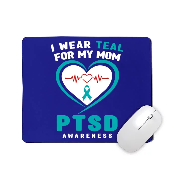 I Wear Teal For My Mom Ptsd Awareness Meaningful Gift Mousepad