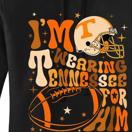 Im Wearing Tennessee Orange For Him Tennessee Football Women's Pullover Hoodie