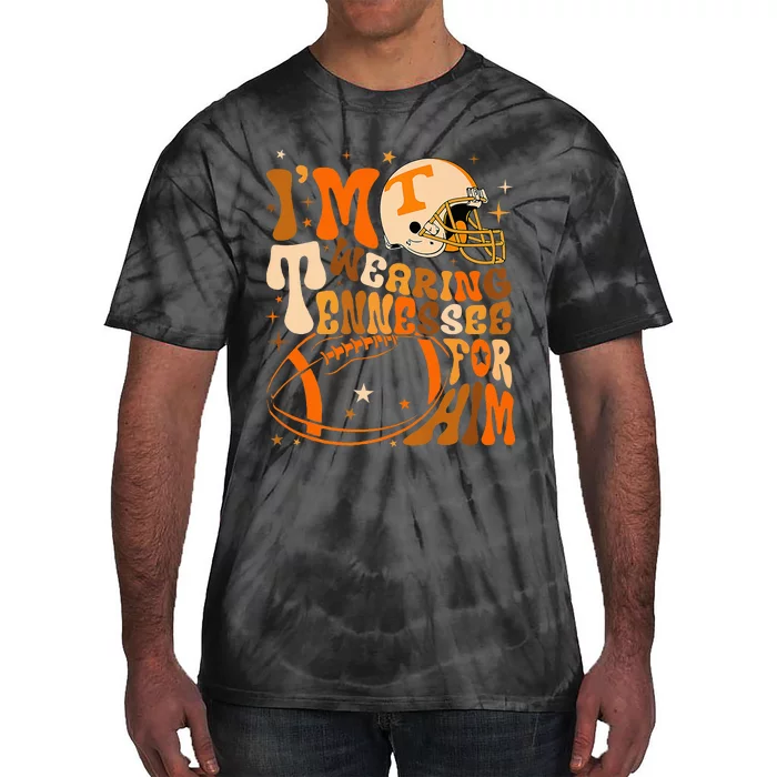 Im Wearing Tennessee Orange For Him Tennessee Football Tie-Dye T-Shirt