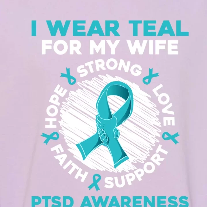 I Wear Teal Wife Ptsd Warrior Ptsd Awareness Present Idea Gift Garment-Dyed Sweatshirt