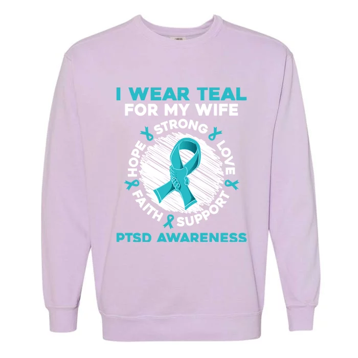 I Wear Teal Wife Ptsd Warrior Ptsd Awareness Present Idea Gift Garment-Dyed Sweatshirt