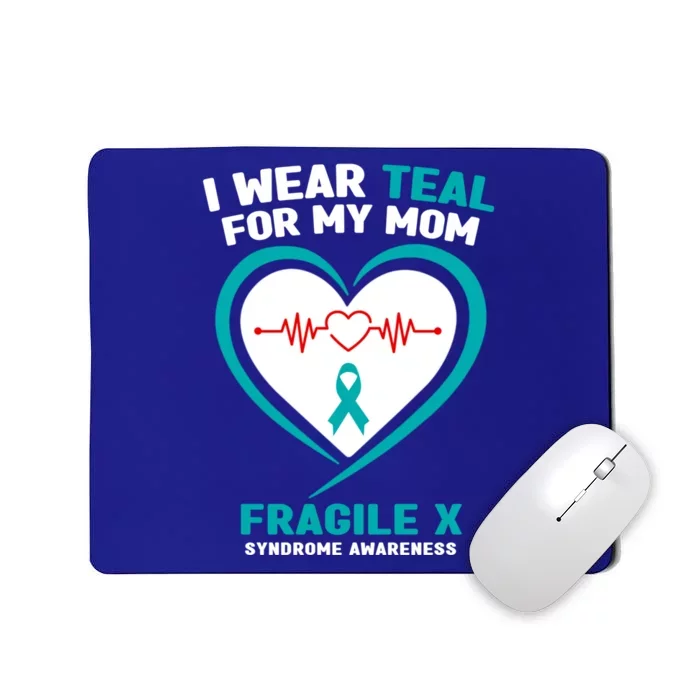 I Wear Teal For My Mom Fragile X Syndrome Awareness Gift Mousepad