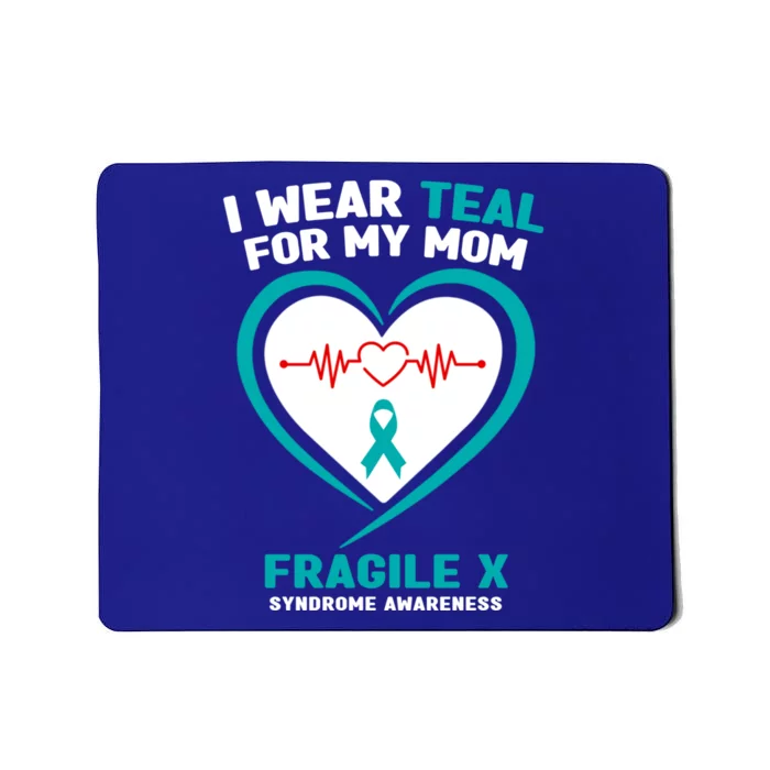 I Wear Teal For My Mom Fragile X Syndrome Awareness Gift Mousepad