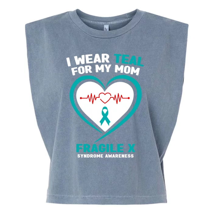 I Wear Teal For My Mom Fragile X Syndrome Awareness Gift Garment-Dyed Women's Muscle Tee