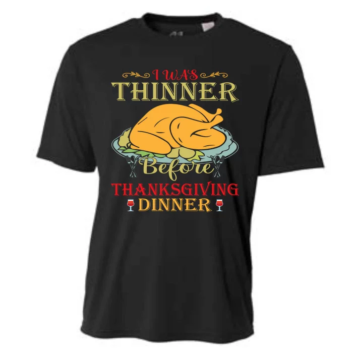 I Was Thinner Before Thanksgiving Dinner Funny Food Holiday Gift Cooling Performance Crew T-Shirt