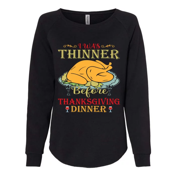 I Was Thinner Before Thanksgiving Dinner Funny Food Holiday Gift Womens California Wash Sweatshirt