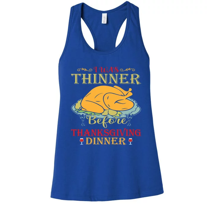 I Was Thinner Before Thanksgiving Dinner Funny Food Holiday Gift Women's Racerback Tank