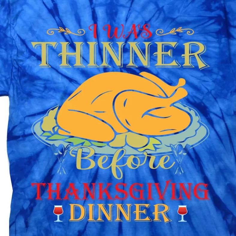 I Was Thinner Before Thanksgiving Dinner Funny Food Holiday Gift Tie-Dye T-Shirt