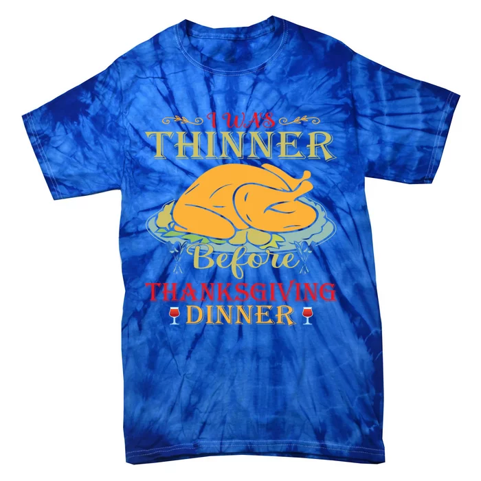 I Was Thinner Before Thanksgiving Dinner Funny Food Holiday Gift Tie-Dye T-Shirt