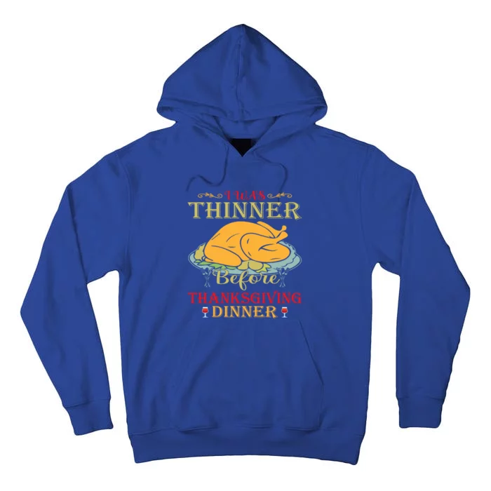 I Was Thinner Before Thanksgiving Dinner Funny Food Holiday Gift Tall Hoodie