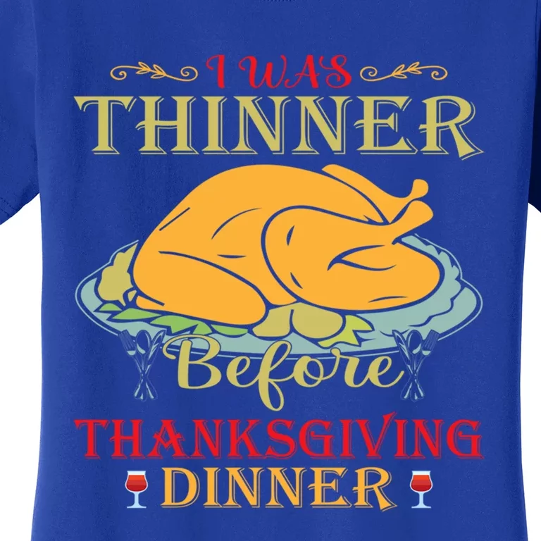 I Was Thinner Before Thanksgiving Dinner Funny Food Holiday Gift Women's T-Shirt