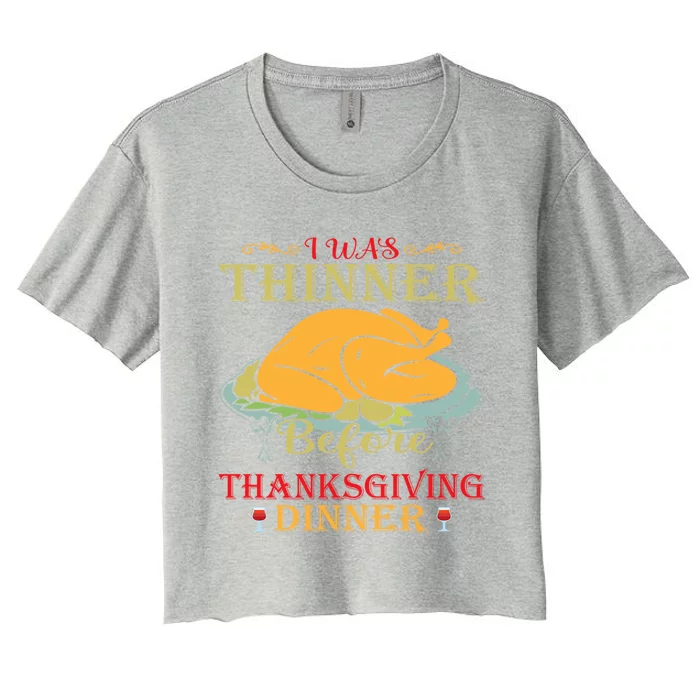 I Was Thinner Before Thanksgiving Dinner Funny Food Holiday Gift Women's Crop Top Tee