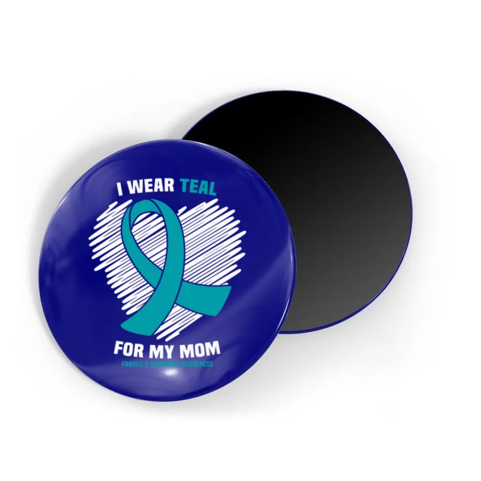 I Wear Teal For My Mom Fragile X Syndrome Awareness Gift Magnet