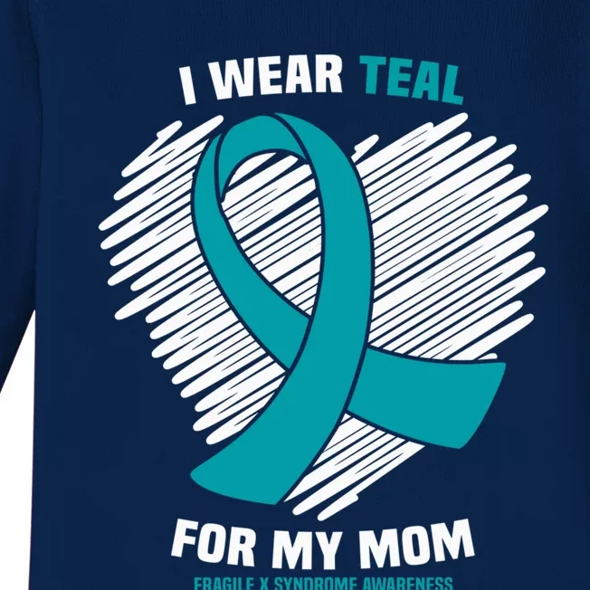 I Wear Teal For My Mom Fragile X Syndrome Awareness Gift Baby Long Sleeve Bodysuit