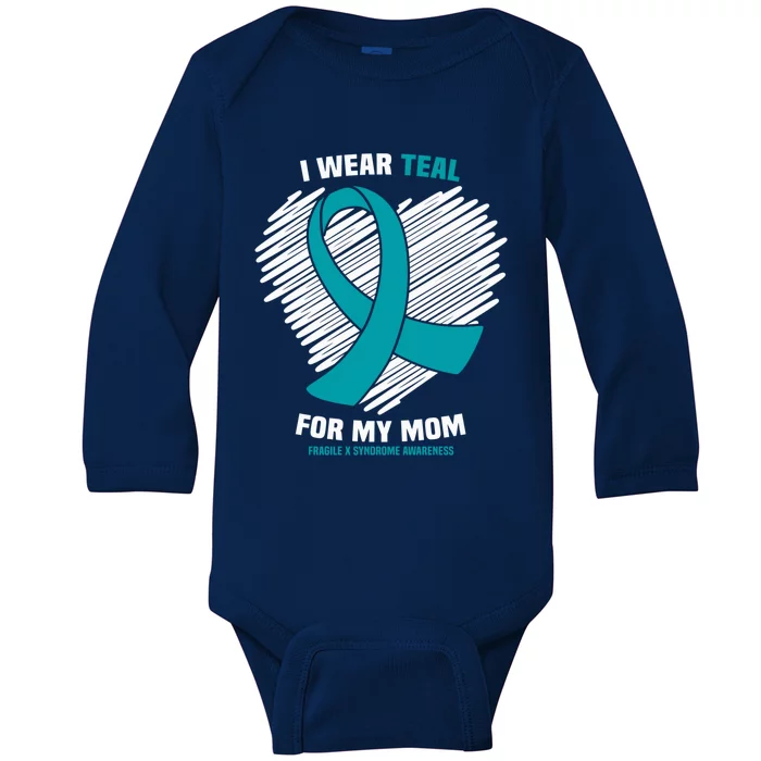 I Wear Teal For My Mom Fragile X Syndrome Awareness Gift Baby Long Sleeve Bodysuit