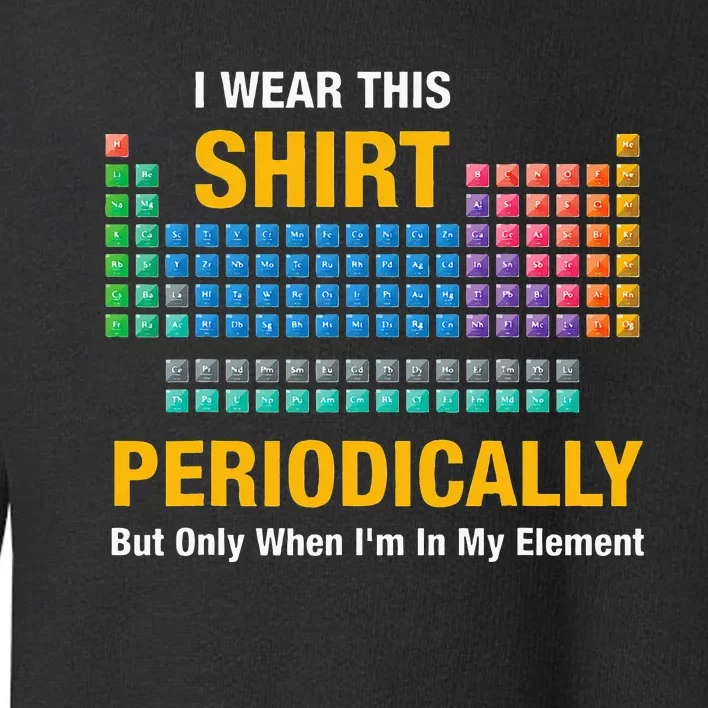 I Wear This Periodically Retro Chemistry Toddler Sweatshirt