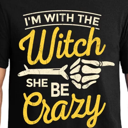 Im With The Witch She Be Crazy Scary Customer Gift Pajama Set