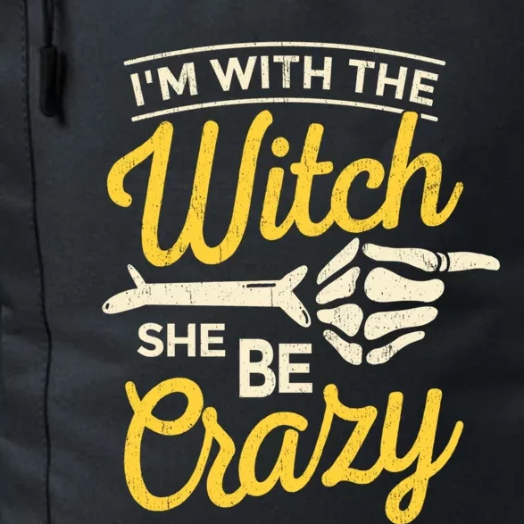 Im With The Witch She Be Crazy Scary Customer Gift Daily Commute Backpack