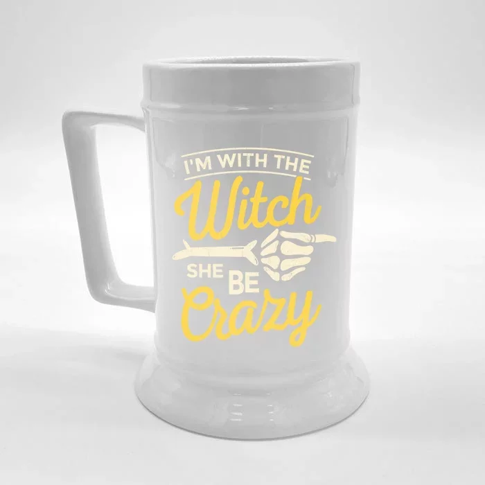 Im With The Witch She Be Crazy Scary Customer Gift Front & Back Beer Stein