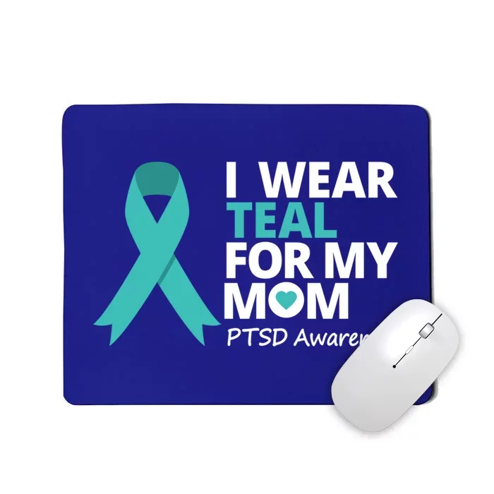 I Wear Teal For My Mom Ptsd Awareness Teal Ribbon Warrior Gift Mousepad