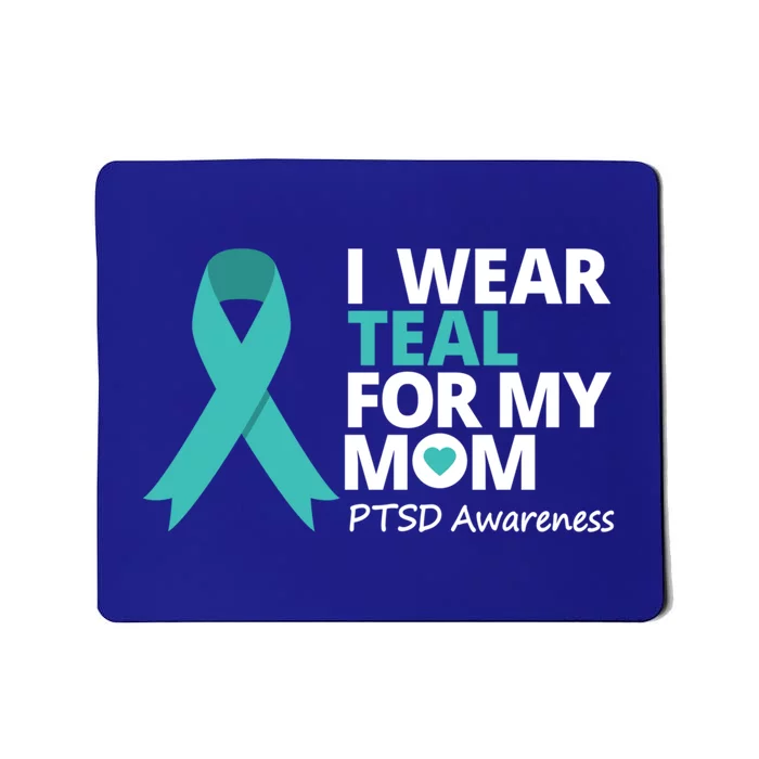 I Wear Teal For My Mom Ptsd Awareness Teal Ribbon Warrior Gift Mousepad