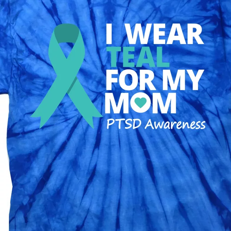 I Wear Teal For My Mom Ptsd Awareness Teal Ribbon Warrior Gift Tie-Dye T-Shirt