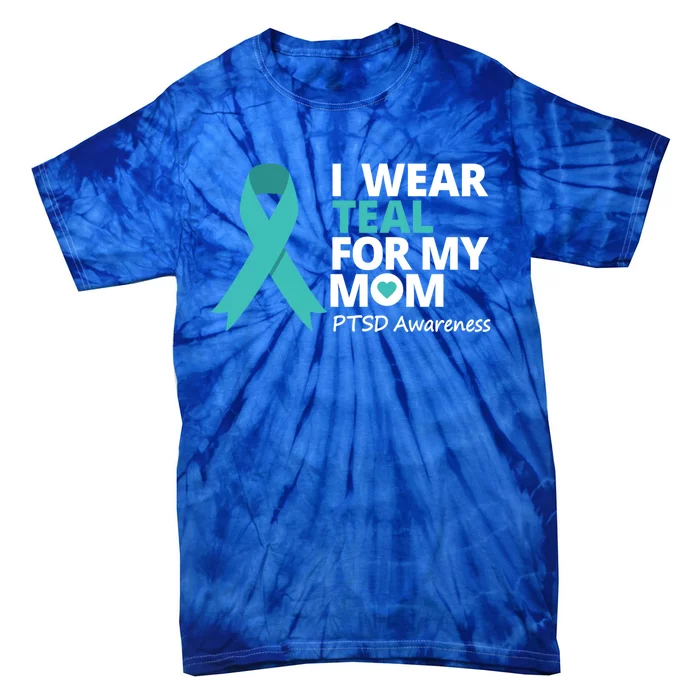 I Wear Teal For My Mom Ptsd Awareness Teal Ribbon Warrior Gift Tie-Dye T-Shirt