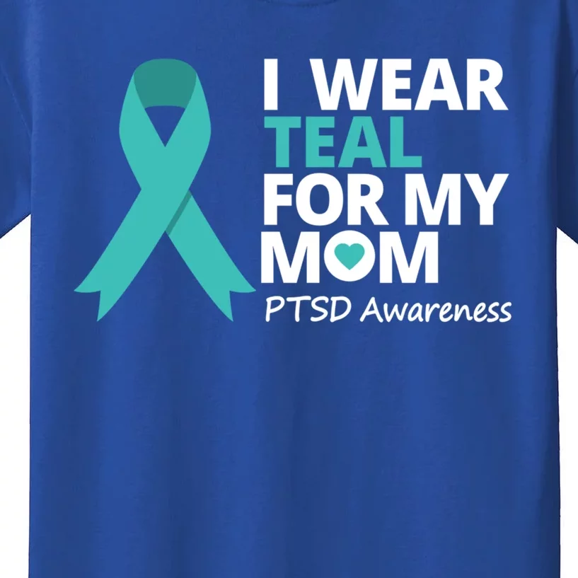 I Wear Teal For My Mom Ptsd Awareness Teal Ribbon Warrior Gift Kids T-Shirt