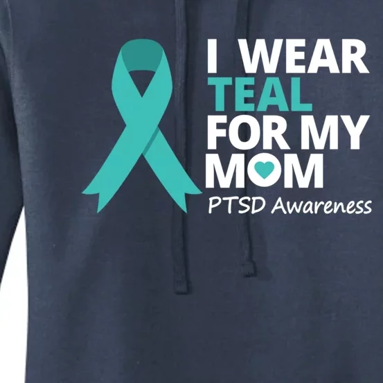 I Wear Teal For My Mom Ptsd Awareness Teal Ribbon Warrior Gift Women's Pullover Hoodie