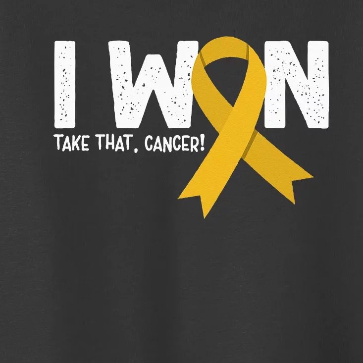 I Won Take That Cancer Childhood Cancer Survivor Toddler T-Shirt