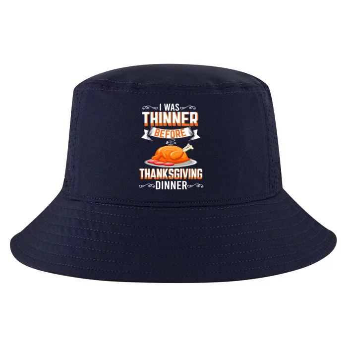 I Was Thinner Before Thanksgiving Dinner Funny Funny Gift Cool Comfort Performance Bucket Hat