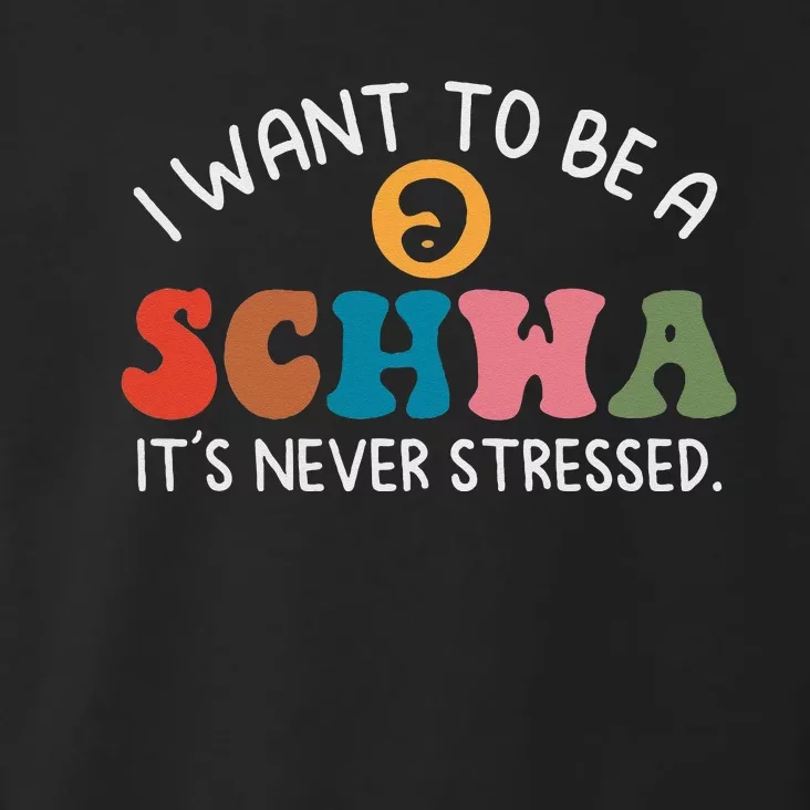 I Want To Be A Schwa Its Never Stressed Science Of Reading Toddler Hoodie