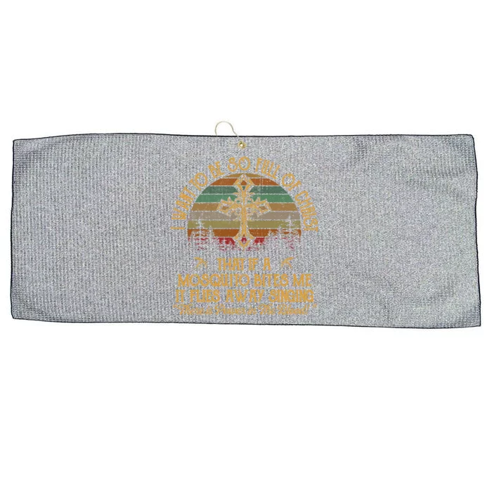 I Want To Be So Full Of Christ That If A Mosquito Bites Me Funny Gift Large Microfiber Waffle Golf Towel