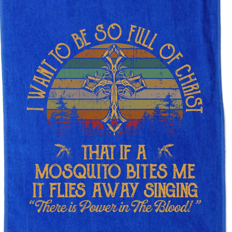 I Want To Be So Full Of Christ That If A Mosquito Bites Me Funny Gift Platinum Collection Golf Towel