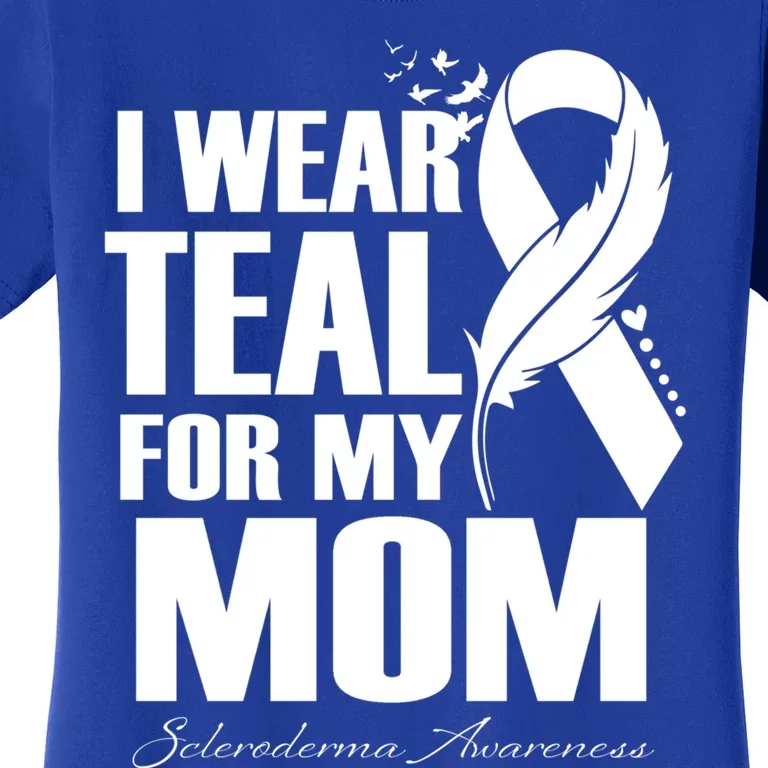 I Wear Teal For My Mom Scleroderma Awareness Feather Gift Women's T-Shirt