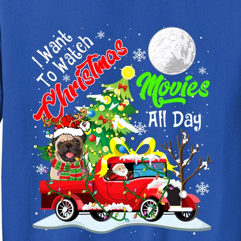 I Want To Watch Xmas Movies Cute Santa Pug On Truck Gift Tall Sweatshirt