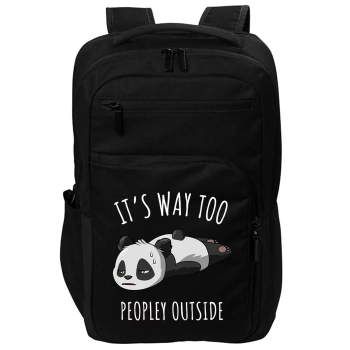 It's Way Too Peopley Outside Panda Gift Impact Tech Backpack